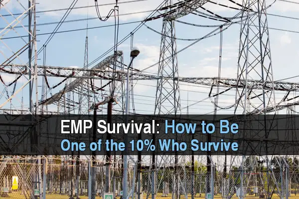 EMP Survival: How To Be One Of The 10% Who Survive
