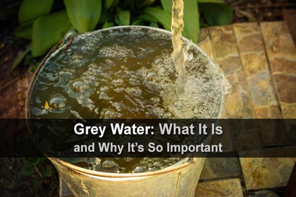 Grey Water: What It Is and Why It's So Important