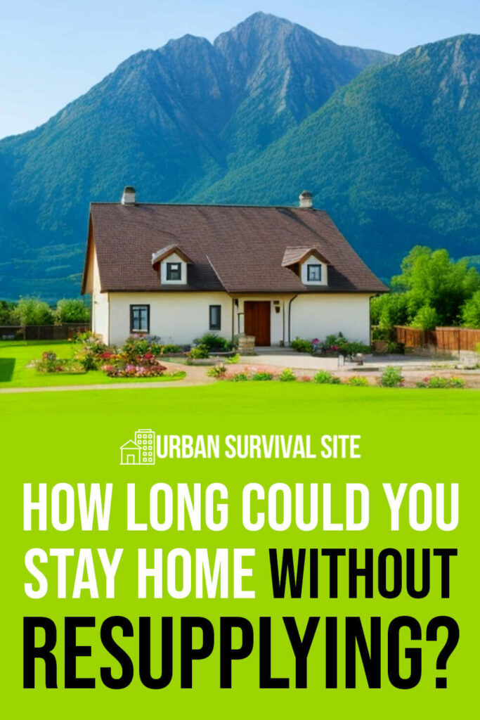 How Long Could You Stay Home Without Resupplying?