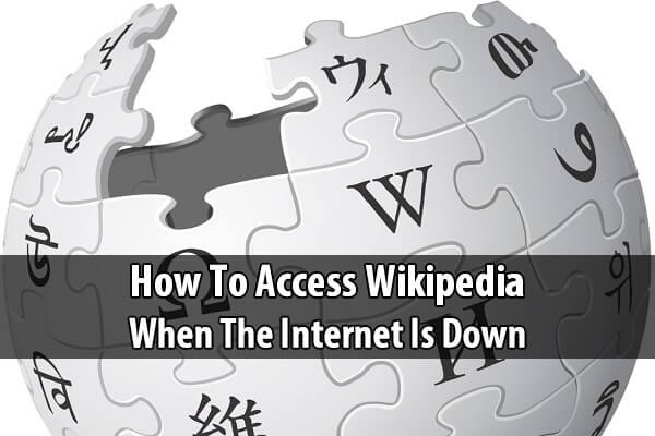 How to Access Wikipedia When The Internet Is Down