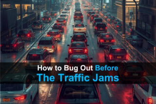 How to Bug Out Before The Traffic Jams