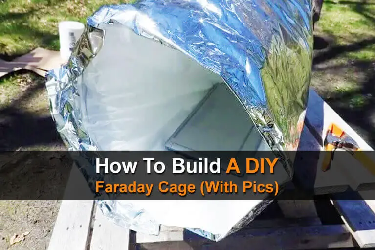How To Build A DIY Faraday Cage (With Pics)