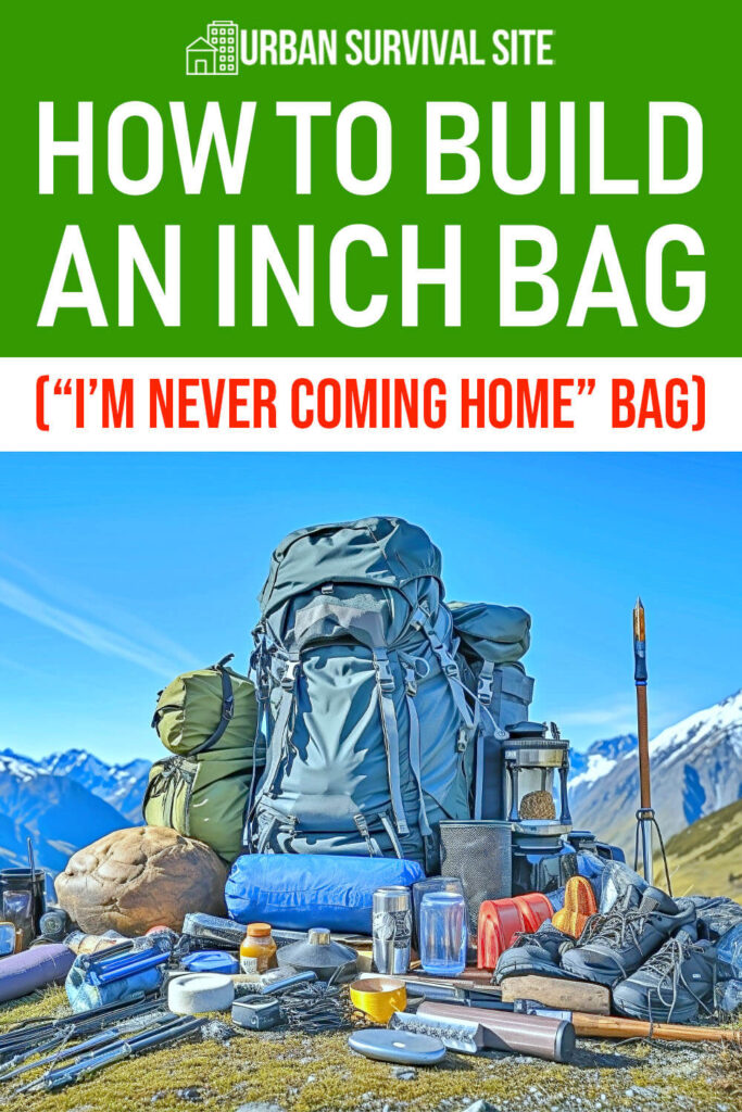 How To Build An INCH Bag ("I'm Never Coming Home" Bag)
