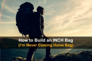 How to Build an INCH Bag (I'm Never Coming Home Bag)