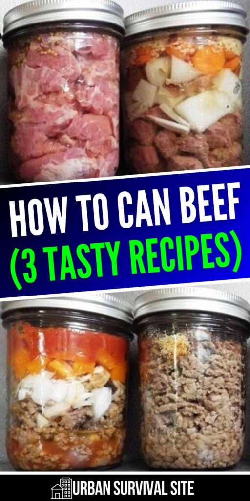 How to Can Beef (3 Tasty Recipes)