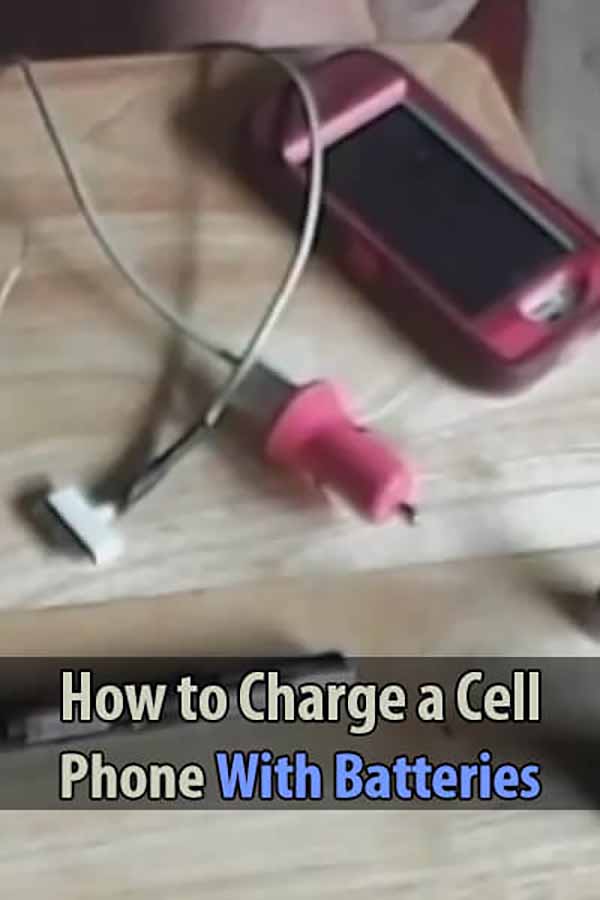How to Charge a Cell Phone With Batteries