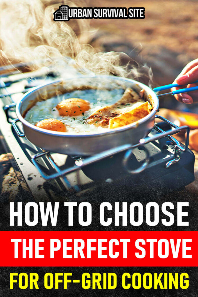 How to Choose The Perfect Stove for Off-Grid Cooking