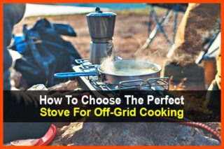 How to Choose The Perfect Stove for Off-Grid Cooking