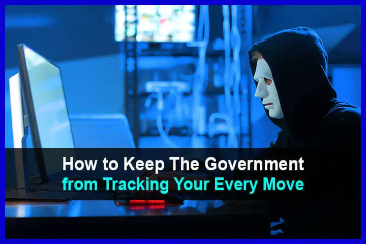 How to Keep The Government from Tracking Your Every Move