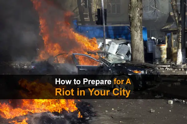 How to Prepare for A Riot in Your City