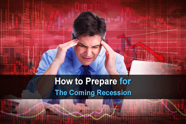 How to Prepare for The Coming Recession
