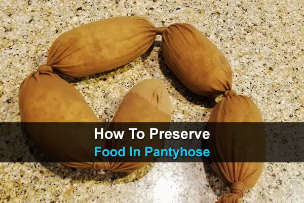 How To Preserve Food In Pantyhose