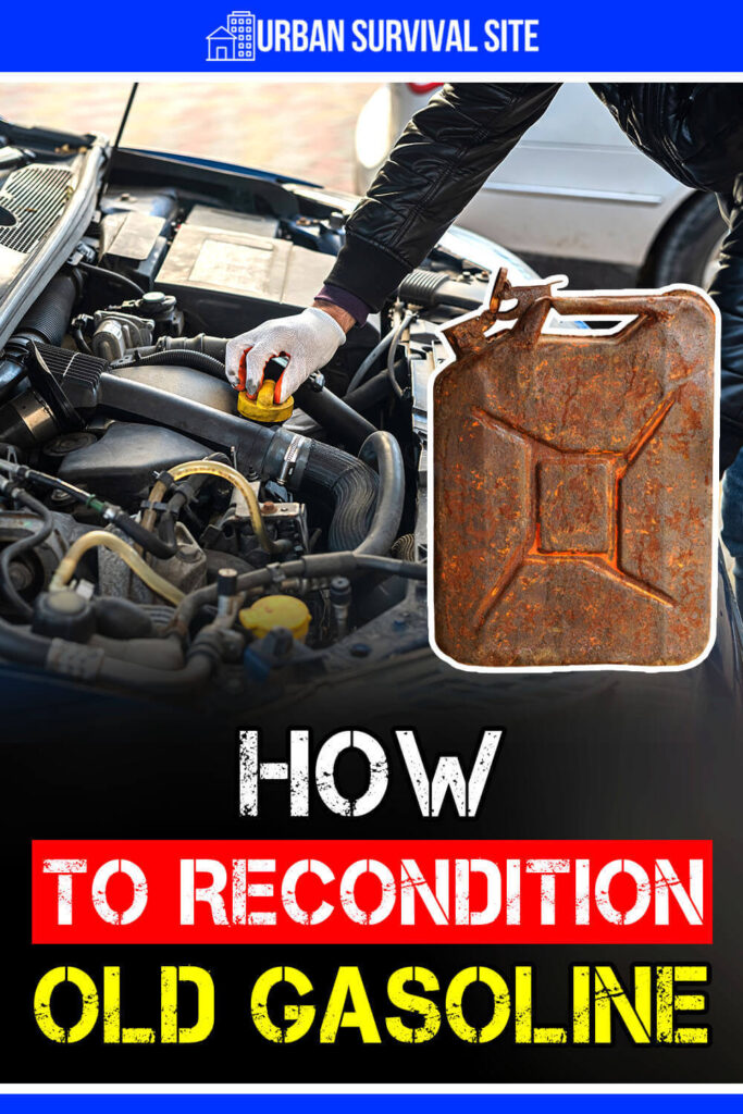 How to Recondition Old Gasoline