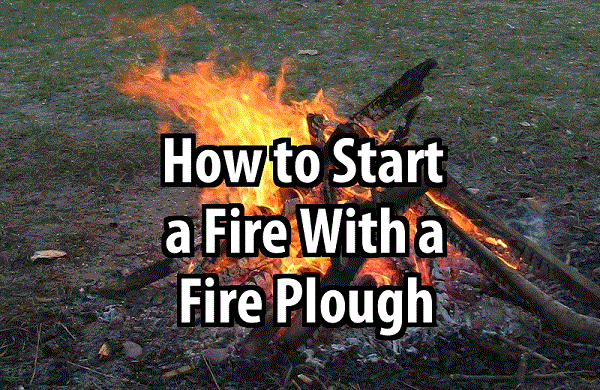 How to Start a Fire With a Fire Plough