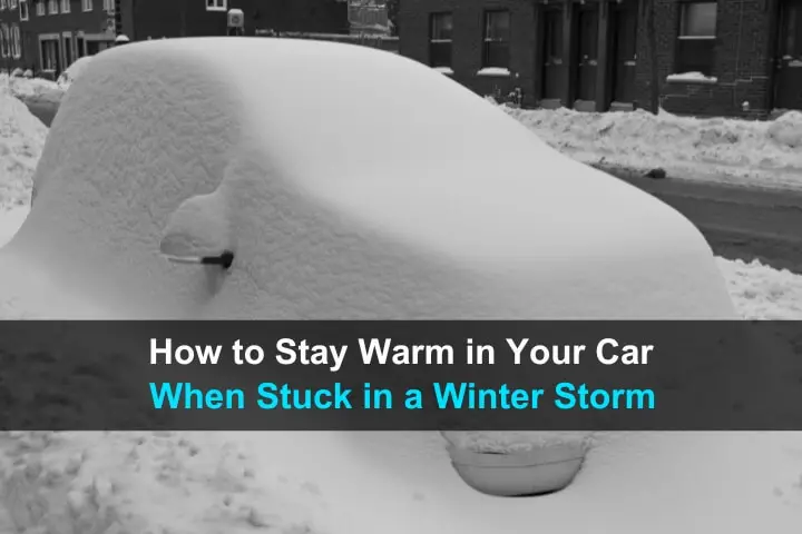 How to Stay Warm in Your Car When Stuck During A Winter Storm