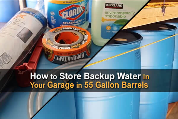 How to Store Backup Water in Your Garage in 55 Gallon Barrels