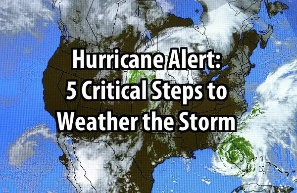 Hurricane Alert: 5 Critical Steps to Weather the Storm