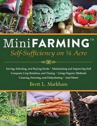 Mini Farming: Self Sufficiency on 1/4 Acre