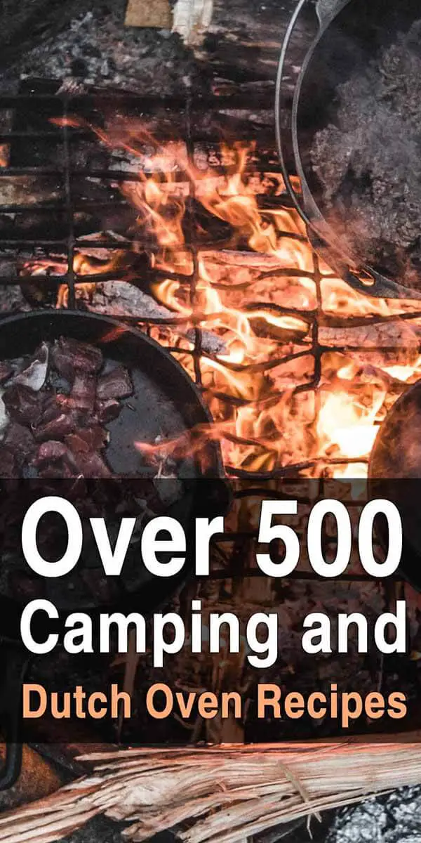 Over 500 Camping and Dutch Oven Recipes