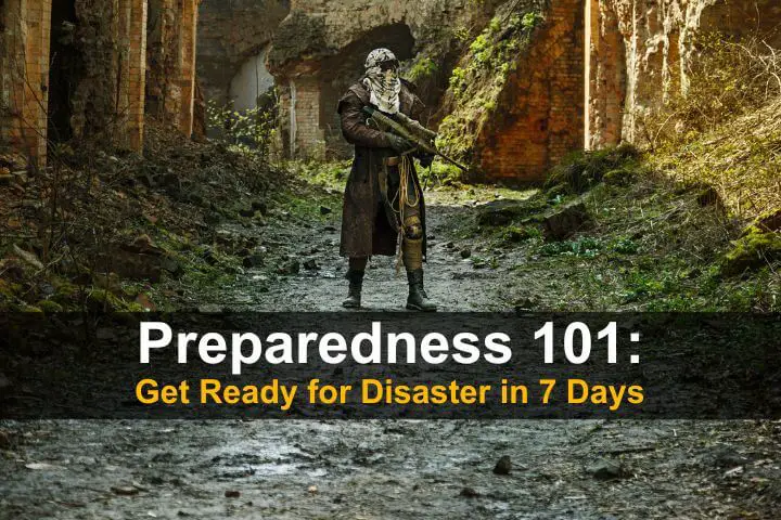 Preparedness 101 – Get Ready for Disaster in Just 7 Days