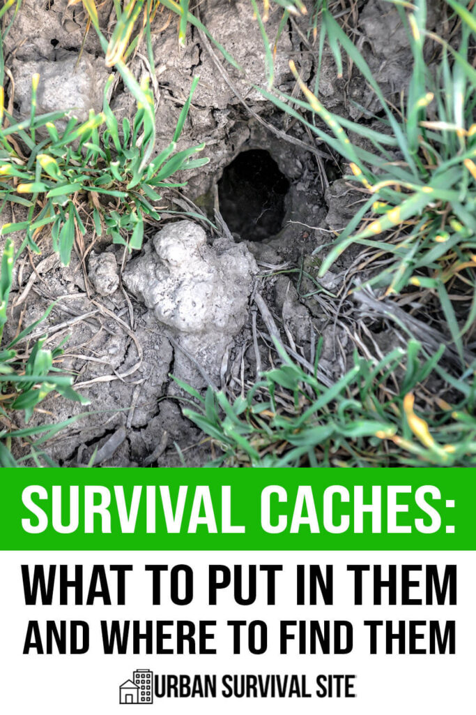 Survival Caches: What to Put in Them and Where to Hide Them