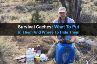Survival Caches: What to Put in Them and Where to Hide Them