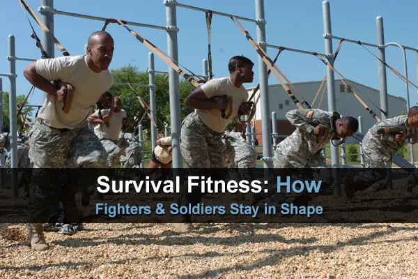 Survival Fitness: How Fighters & Soldiers Stay in Shape