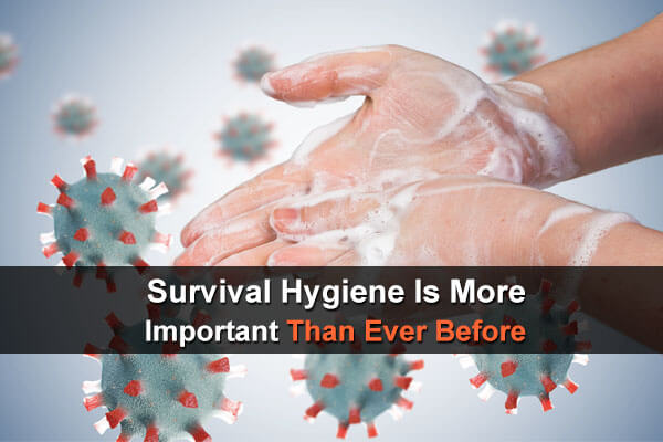 Survival Hygiene Is More Important Than Ever