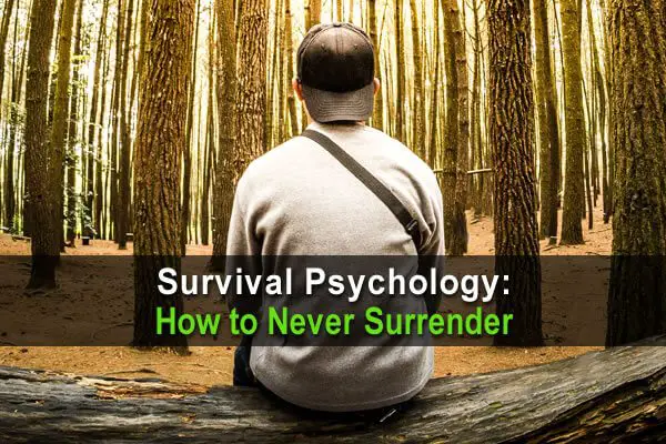 Survival Psychology: How to Never Surrender
