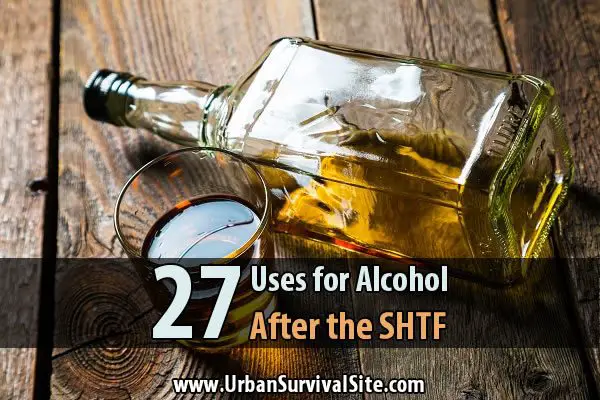27 Uses for Alcohol After the SHTF