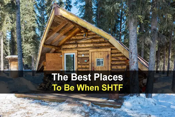 The Best Places To Be When SHTF