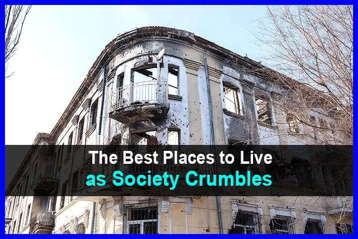 The Best Places to Live as Society Crumbles