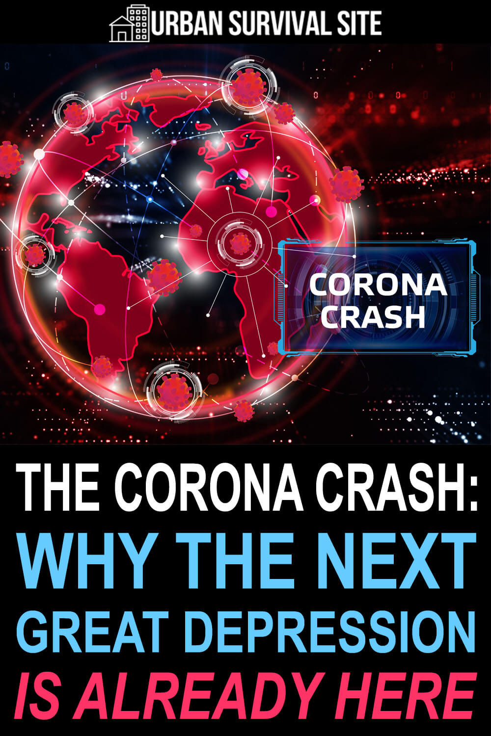 The Corona Crash: Why The Next Great Depression Is Already Here