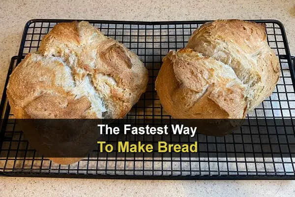 The Fastest Way To Make Bread