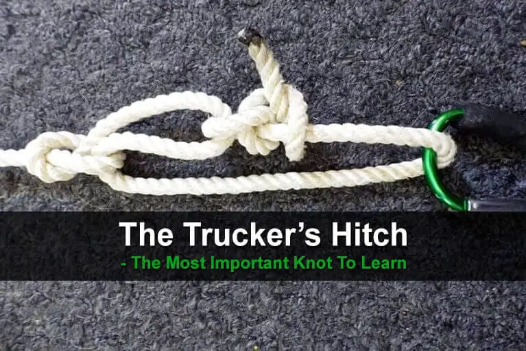 The Trucker’s Hitch - The Most Important Knot To Learn