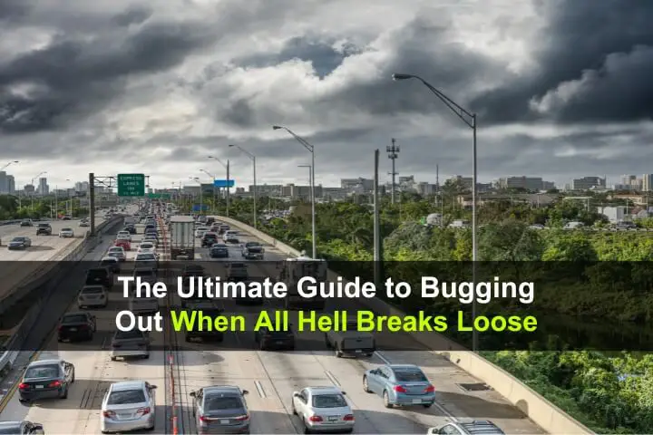 The Ultimate Guide to Bugging Out When All Hell Breaks Loose