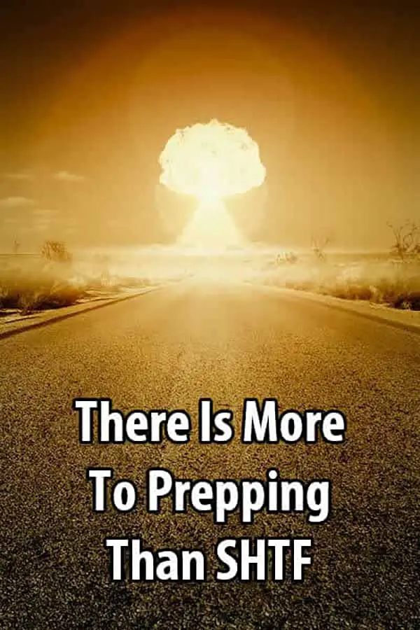 There Is More To Prepping Than SHTF