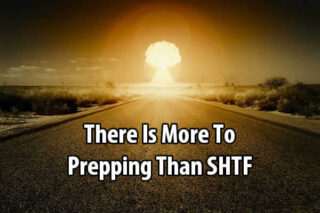 There Is More To Prepping Than SHTF