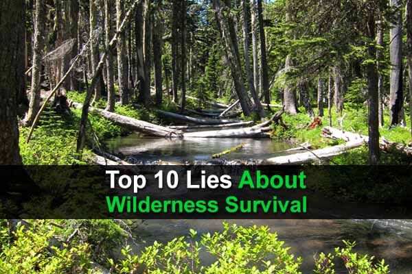 Top 10 Lies About Wilderness Survival