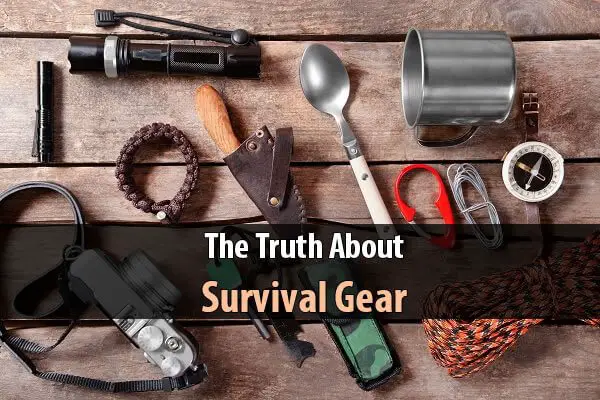 The Truth About Survival Gear