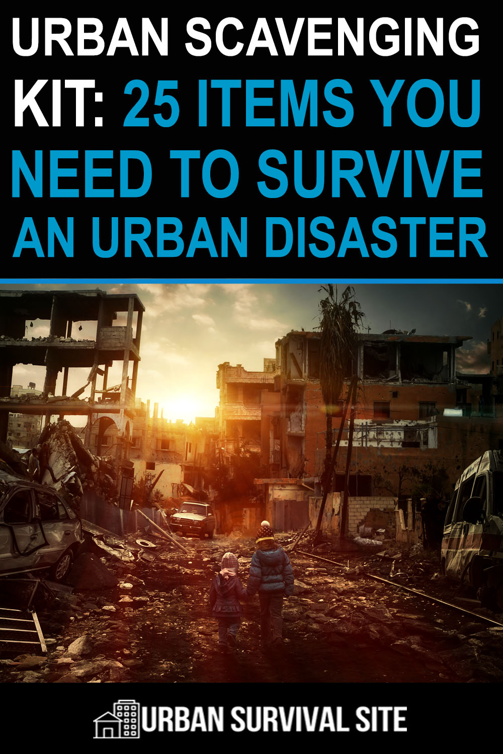 Urban Scavenging Kit: 25 Items You Need To Survive An Urban Disaster