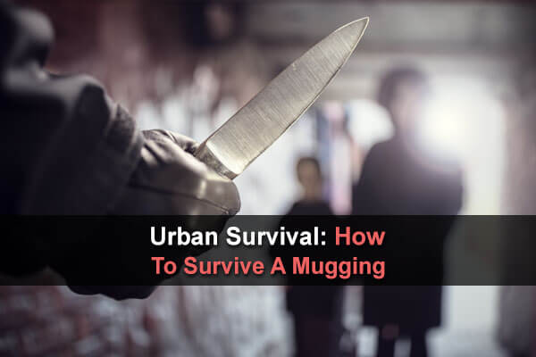 Urban Survival: How To Survive A Mugging