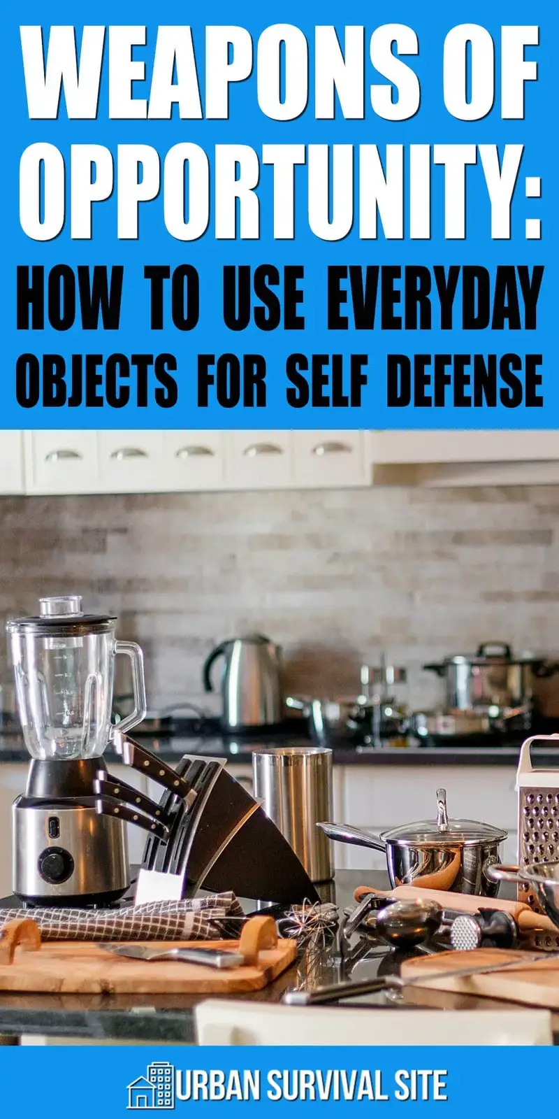Self Defense Weapons-NOT Firearms Weapons-of-opportunity-how-to-use-everyday-objects-for-self-defense-pin-1