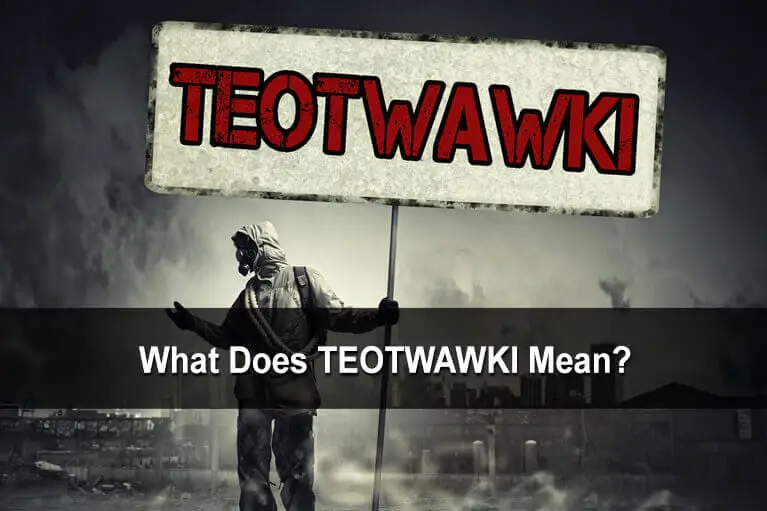 What Does TEOTWAWKI Mean?