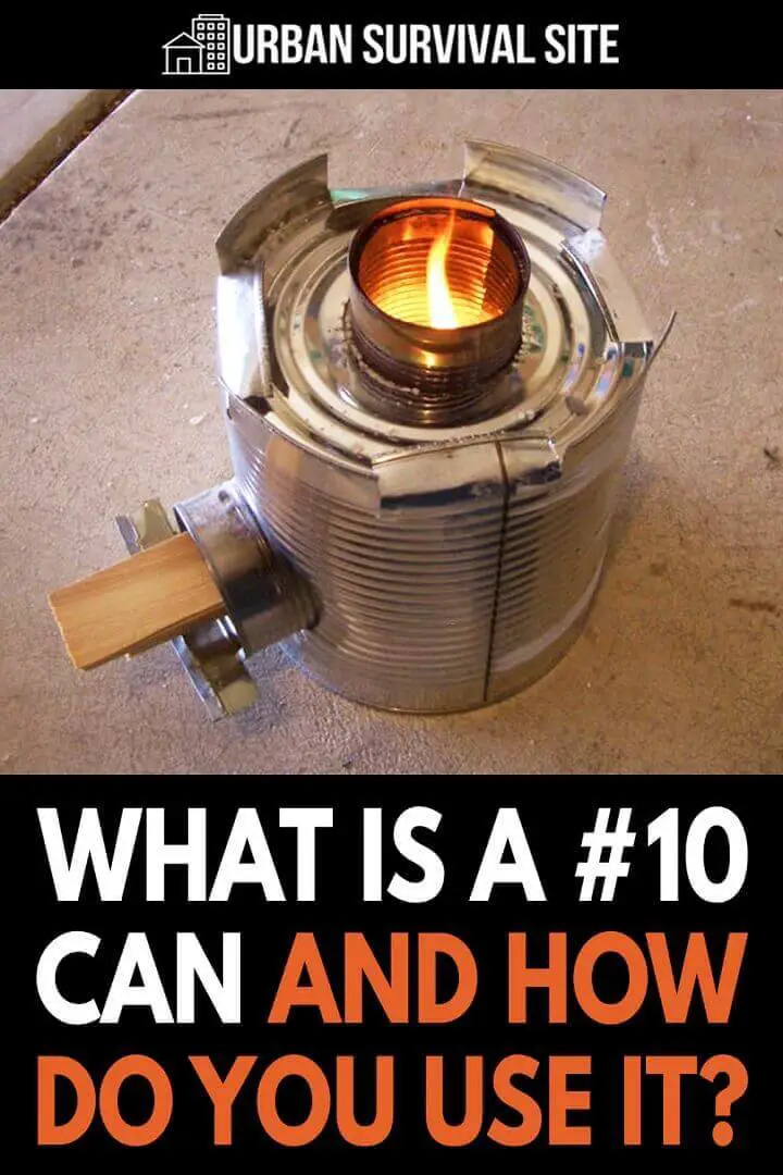 What Is A 10 Can and How Do You Use It? Urban Survival Site