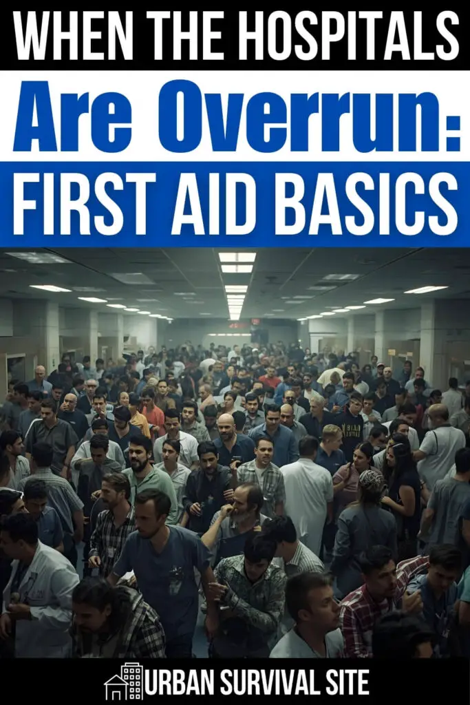 When the Hospitals are Overrun: First Aid Basics