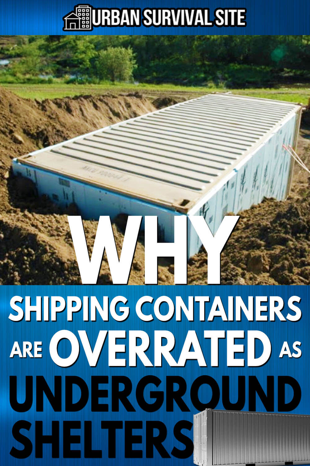 Why Shipping Containers Are Overrated as Underground Shelters